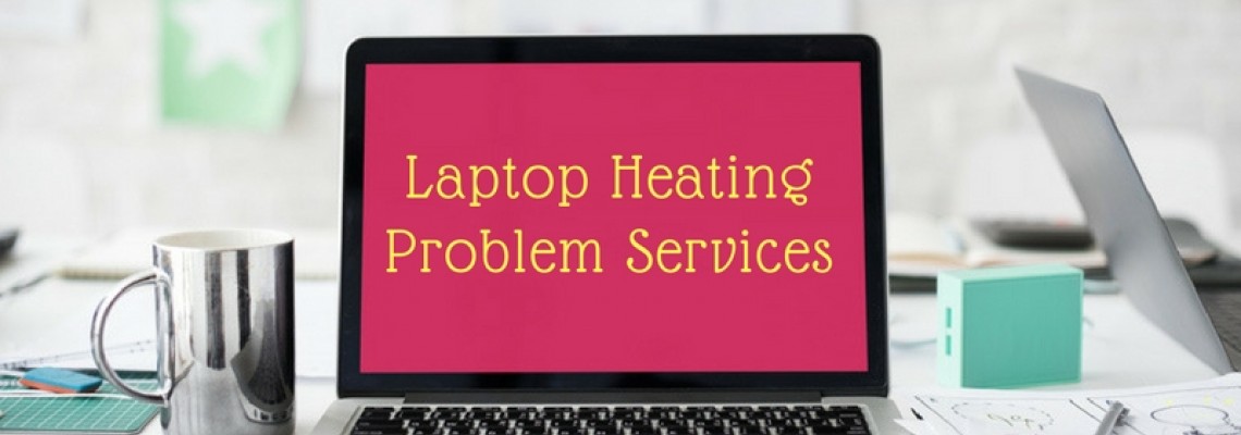 Laptop Heating Problem Services